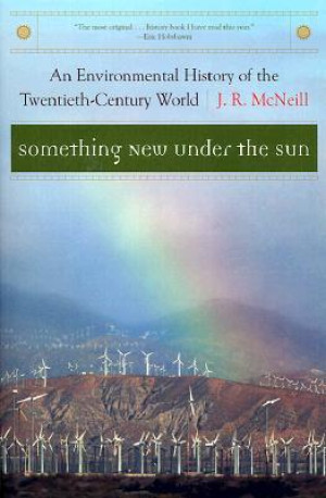 Image of Something New Under The Sun : An Environmental History Of The Twentieth- Century World.