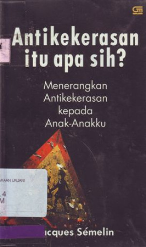 Image of Antikekerasan Itu Apa Sih? Menerangkan antikekerasan kepada anak-anakku