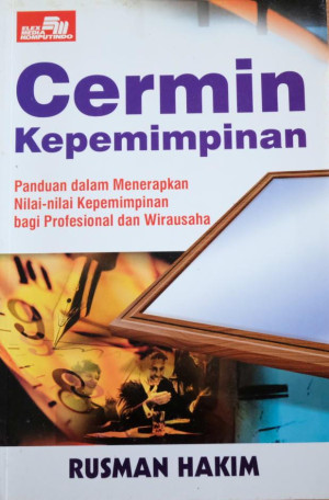 Image of Cermin Kepemimpinan : panduan dalam menerapkan nilai-nilai kepemimpinan bagi irausahaprofesional dan wirausaha