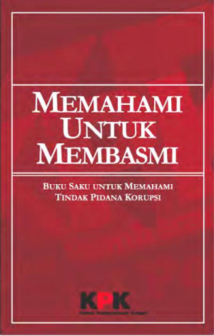 Image of Memahami untuk Membasmi : Buku Saku untuk Memahami Tindak Pidana Korupsi