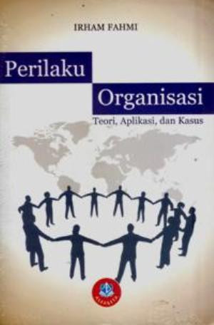 Image of Perilaku Organisasi Teori, Aplikasi, dan Kasus