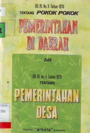 Image of UU.RI. No 5 Tahun 1974 Tentang Pokok pokok Pemerintahan di Daerah dan Tentang Pemerintahan Desa