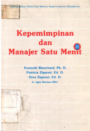 Image of Kepemimpinan dan Manajer Satu Menit : Meningkatkan efektivitas melalui kepemimpinan situasional