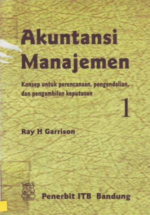 Image of Akuntansi Manajemen, Konsep untuk perencanaan, pengendalian, dan pengambilan keputusan,  Jilid-1