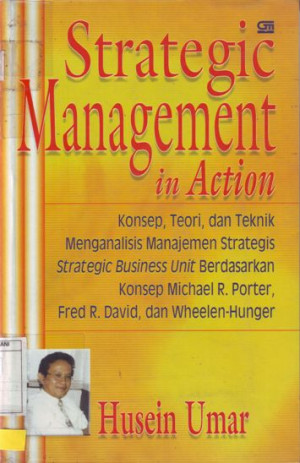 Image of Strategic Management in Action : konsep, teori dan teknik menganalisa manajemen strategis, strategic business unit berdasarkan konsep Michael R. Porter, Fred R. David dan Wheelen-Hunger